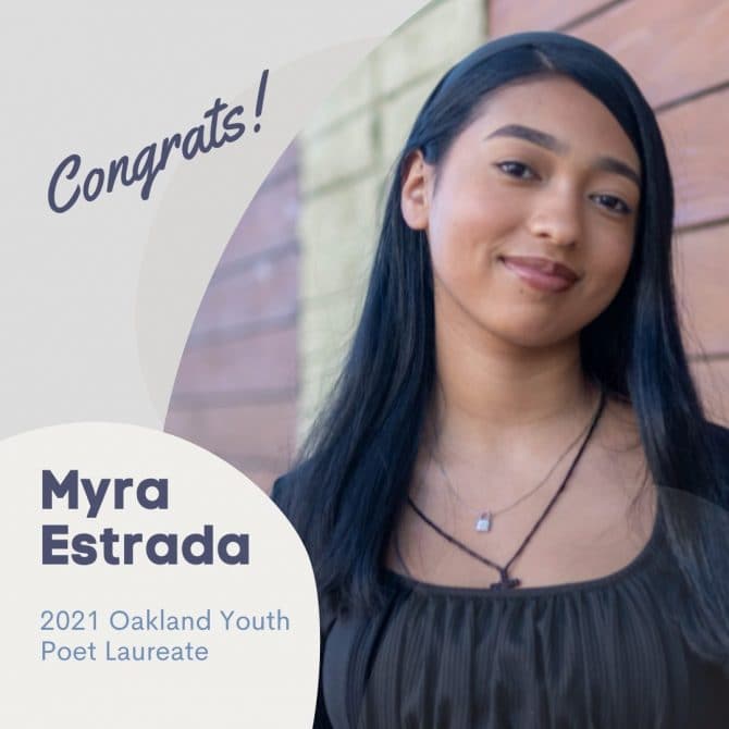 Congratulations to Myra Estrada, Oakland's 2021 Youth Poet Laureate.