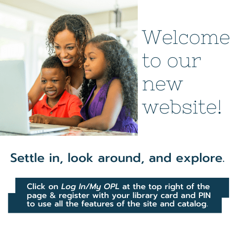 Welcome to our new website. Click on Log In/My OPL to register.