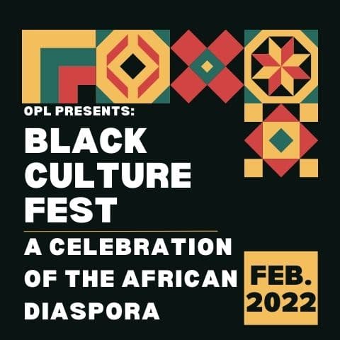 OPL Presents: Black Culture Fest: A Celebration of the African Diaspora, Feb. 2022