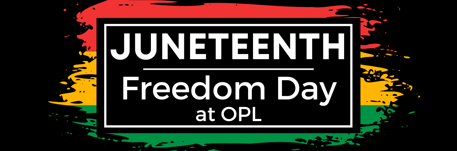 Juneteenth, Freedom Day at OPL