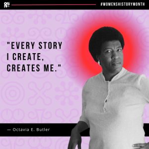 Image reads: OPL #WomensHistoryMonth "Every story     I crea, creates me." - Octavia Butler