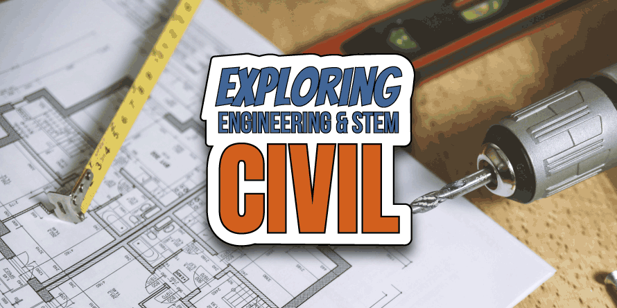"Exploring Engineering and STEM: Civil" words over a photo of architectural plans, a drill, and a level