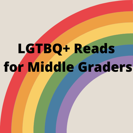 LGBTQ+ Fiction For Middle Graders 445x445