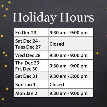 Holiday Hours 2022: Closed December 24 through 27, closed New Year's Day