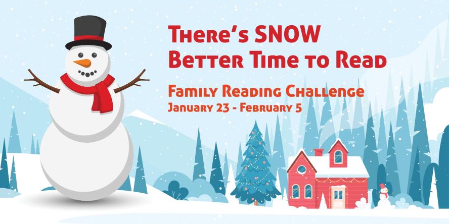 There's Snow Better Time to Read Family Reading Challenge, January 23 - February 5