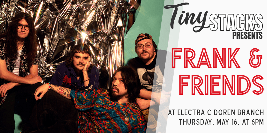 Tiny Stacks presents Frank & Friends, at the Electra C Doren Branch on May 16, at 6pm