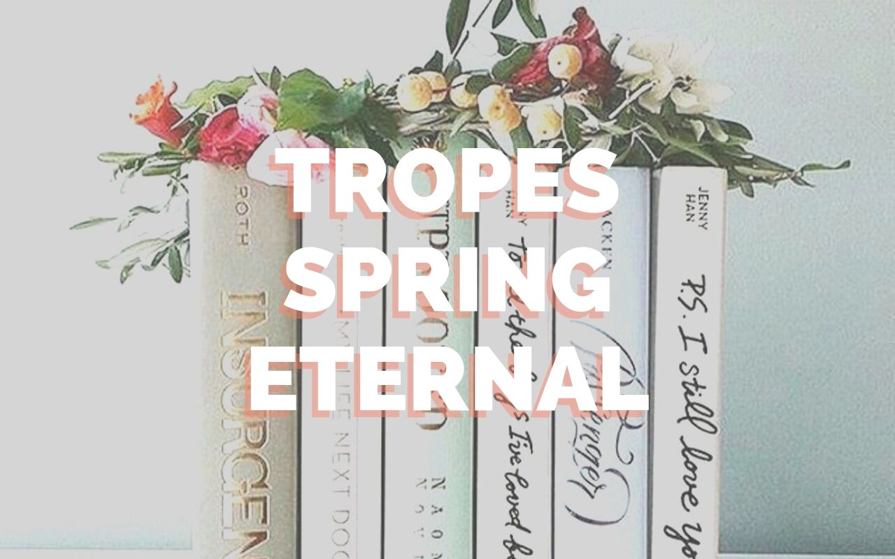 The words Tropes Spring Eternal in front of YA books.