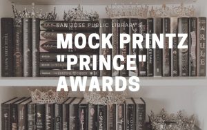 YA book covers with crowns and white text that reads "San José Public Library's Mock Printz "Prince" Awards.