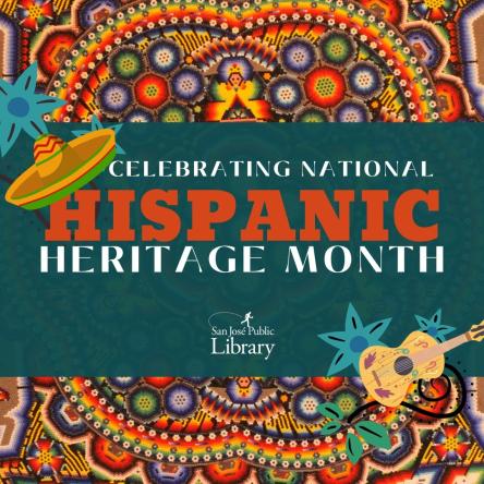 Text: Celebrating National Hispanic Heritage Month. San Jose Public Library