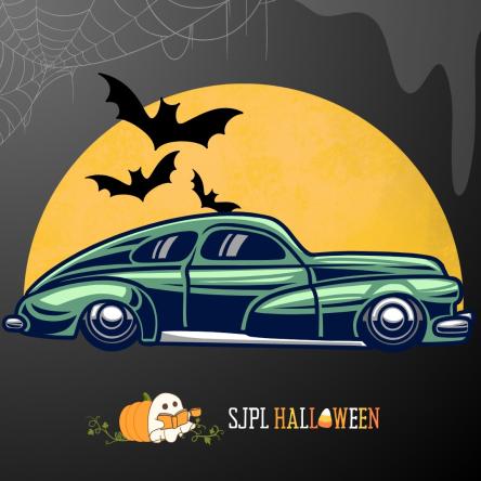 Illustration of lowrider on a moonlight night with spooky bats, cobwebs, and slime in the background. Logo: Ghost reading with tea against a pumpkin. Text: SJPL Halloween.