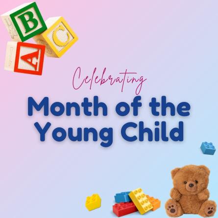 Celebrate Month of the Young Child. Blocks and teddy bear images.