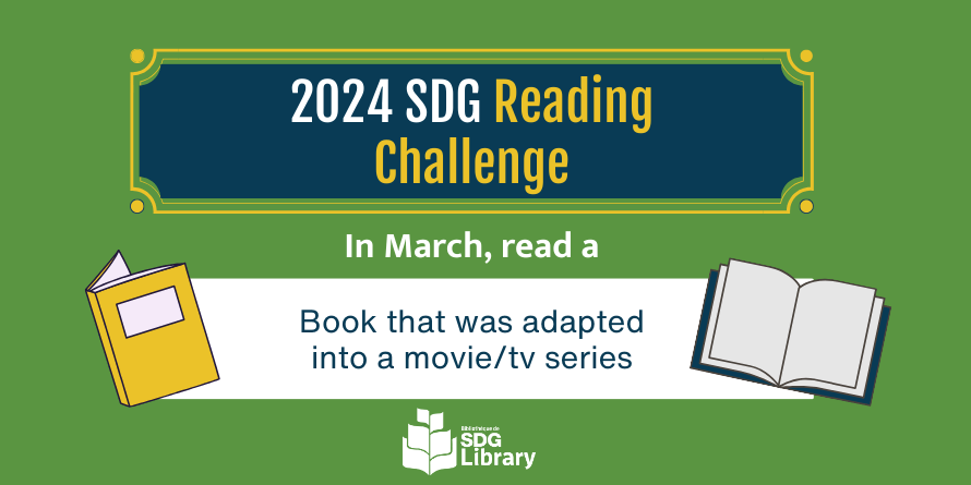 2024 SDG Reading Challenge: In March, read a book that was adapted into a movie/tv series
