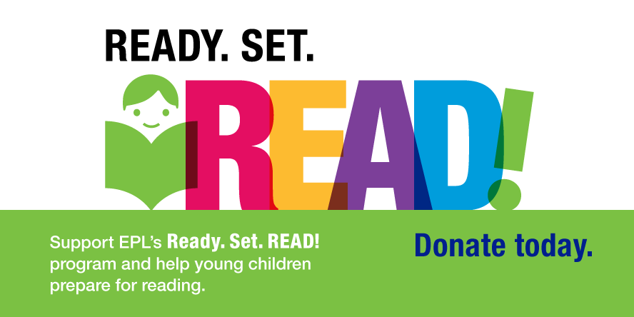 Support EPL's Ready. Set. READ! program and help young children prepare for reading
