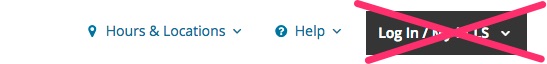 Screenshot of top right side of KCLS website header: Help, Hours & Locations, and and black Log In / My KCLS button with Log In / My KCLS button crossed out