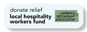 Image of a button with the words donate relief local hospitality workers fund; image of the state of Kansas and the words Lawrence Restaurant Association.