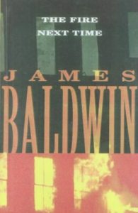 Image is of the book The Fire Next Time by James Baldwin