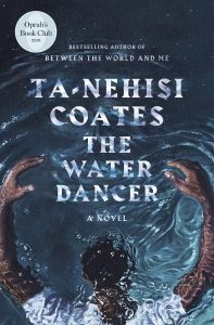 Image is of the book cover The Water Dancer by Ta-Nehisi Coates