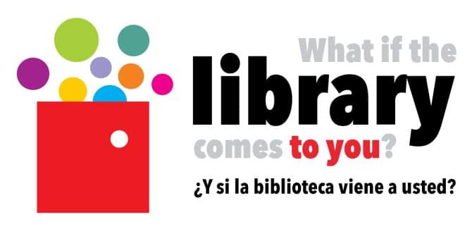 What if the library comes to you? ¿Y si la biblioteca viene a usted?