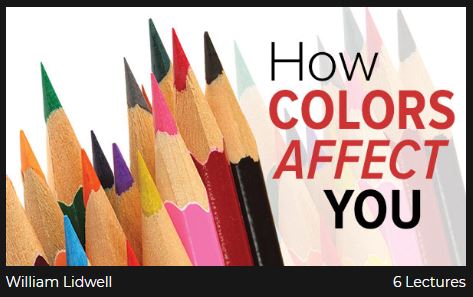 How Colors Affect You. William Lidwell. 6 Lectures.