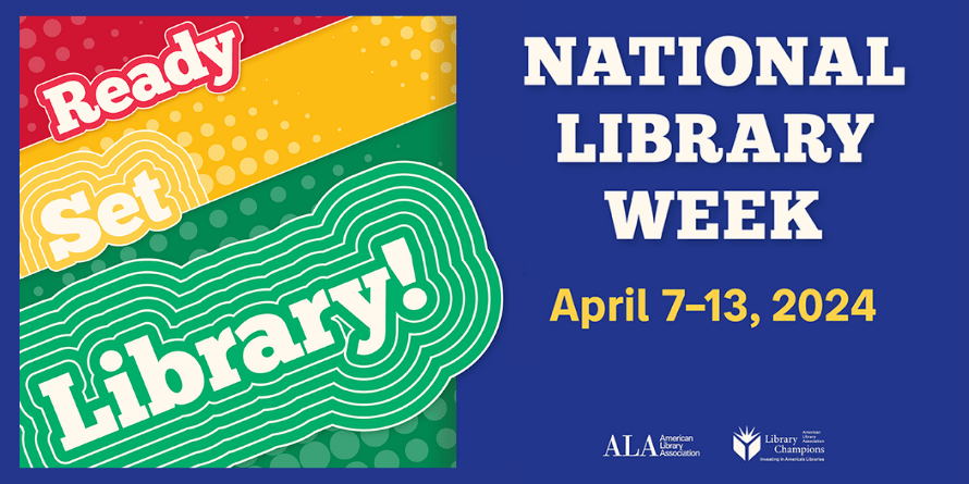 National Library Week, April 7-13, 2024