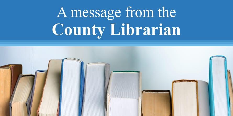 A message from the County Librarian