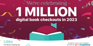 Caption: We're celebrating 1 million digital checkouts in 2023. Libby logo. The library reading app. OverDrive logo. Brought to you by your library and built with love by OverDrive.