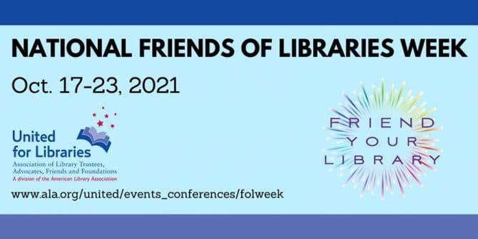 National Friends of Libraries Week: Oct 17-23, 2021