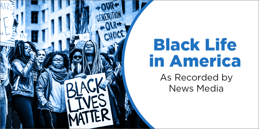 Black Life in America: As Recorded by News Media
