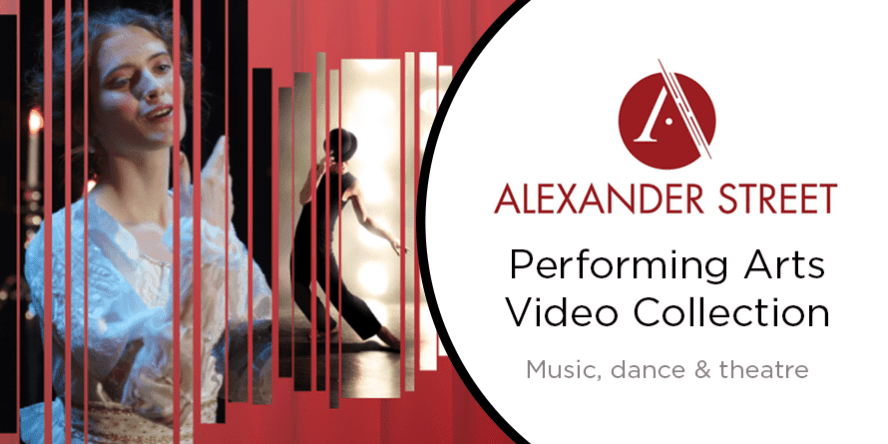 Alexander Street Performing Arts Video Collection: Music, dance & theatre