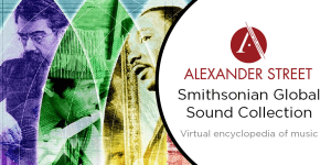 Alexander Street Smithsonian Global Sound Collection: Virtual encyclopedia of music