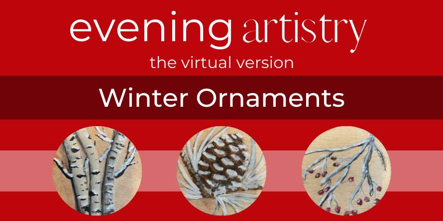 Evening Artistry: The Virtual Version - Winter Ornaments