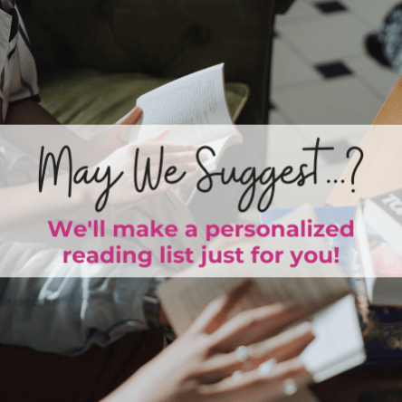 May We Suggest? We'll make a personalized reading list just for you!