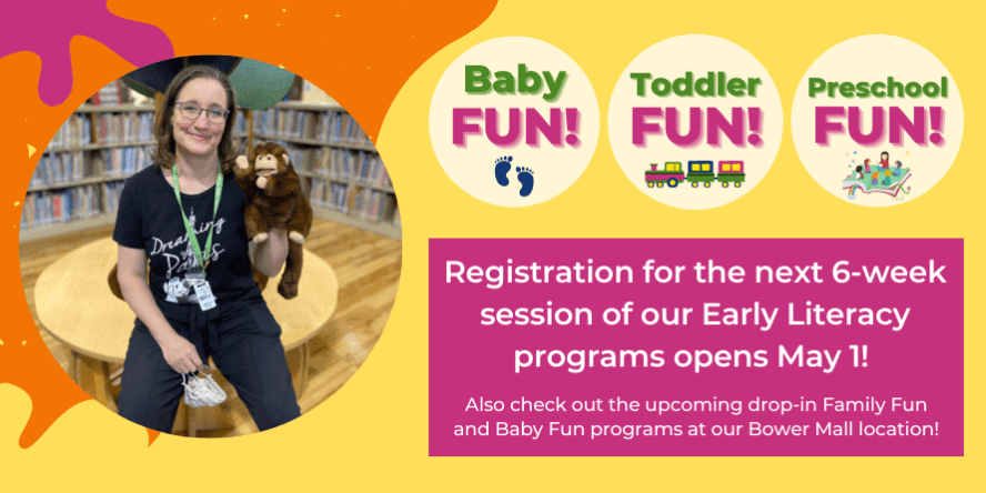 Registration for the next 6-week session of our Early Literacy programs opens May 1!