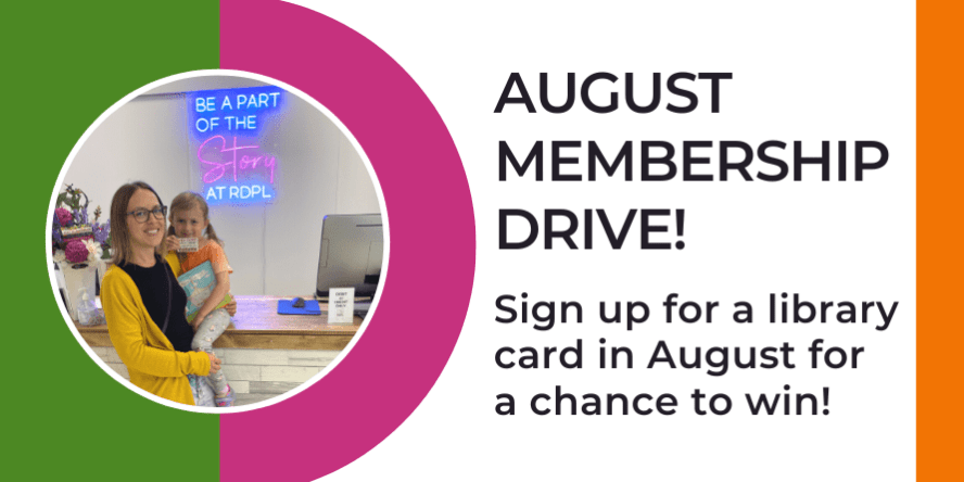 August Membership Drive! Sign up for a library card in August for a chance to win!