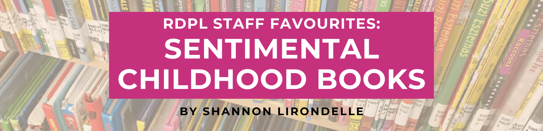 RDPL Staff Favourites: Sentimental Childhood Books By Shannon Lirondelle
