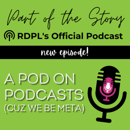 Part of the Story: RDPL's Official Podcast. New episode - A Pod on Podcasts (cuz we be meta)