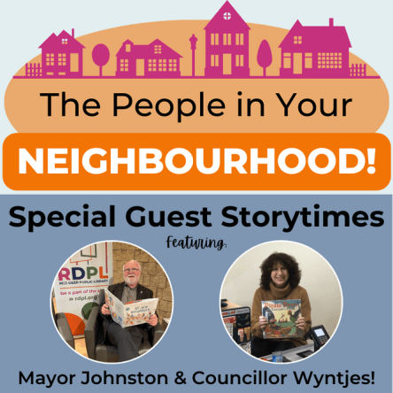 The People in Your Neighbourhood: Special Guest Storytimes! Featuring Mayor Johnston and Councillor Wyntjes