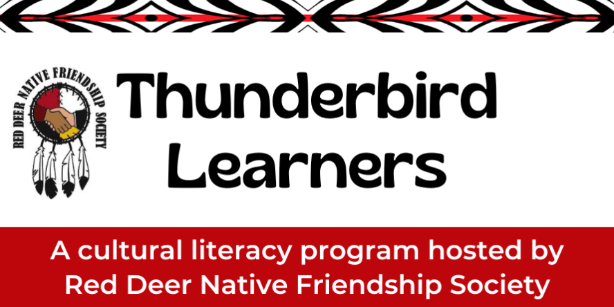Thunderbird Learners. A cultural literacy program hosted by Red Deer Native Friendship Society