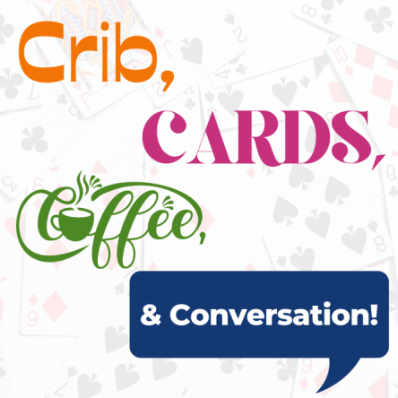 Crib, Cards, Coffee, and Conversation
