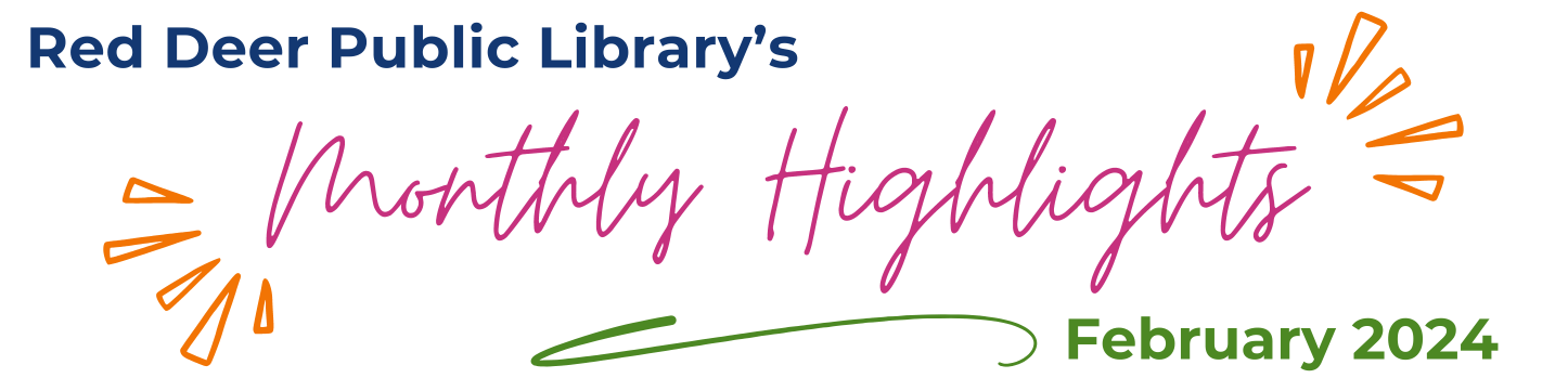 Red Deer Public Library's Monthly Highlights - February 2024