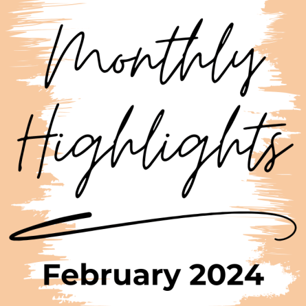 Monthly Highlights - February 2024