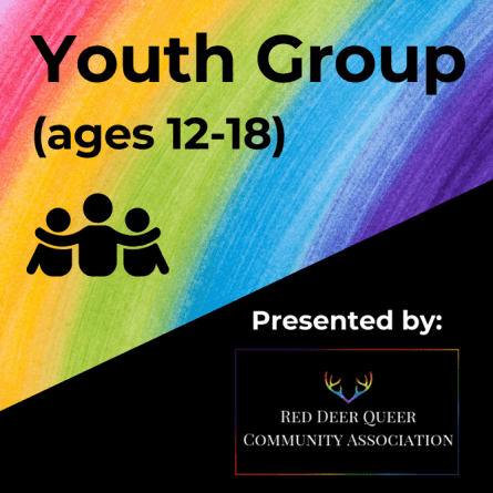 Youth Group (ages 12-18). Presented by Red Deer Queer Community Association