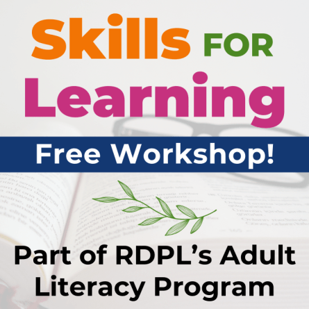 Skills for learning. Free workshop. Part of RDPL's Adult Literacy Program.